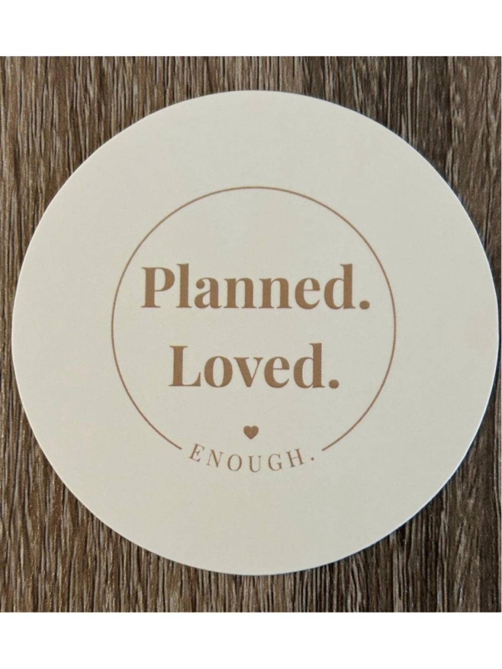 Planned. Loved. Enough. Sticker – Empowering Motherhood Vinyl Decal - Picture 2 of 2